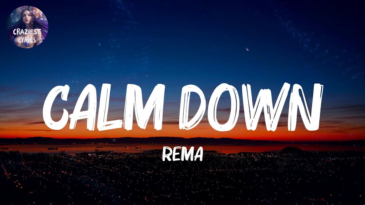 Rema Calm Down (Lyrics) YouTube