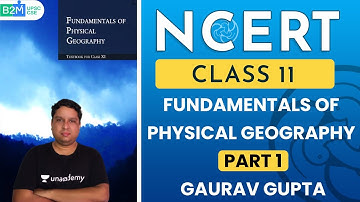 Fundamentals of Physical Geography L - 1 | Class 11th NCERT | Crack UPSC CSE/IAS 2021 | Gaurav Gupta