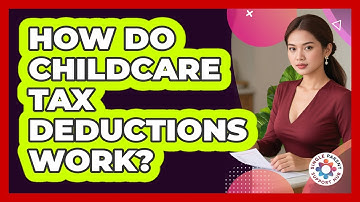 How Do Childcare Tax Deductions Work?
