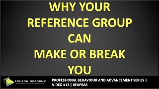 Why Your Reference Group Can Make or Break You | Career | Motivation | Profession