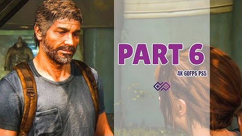 THE LAST OF US PART II PS5 Enhanced Version - Walkthrough No Commentary - Part 6 [4K 60FPS PS5 HDR]