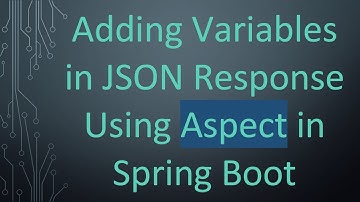 Adding Variables in JSON Response Using Aspect in Spring Boot
