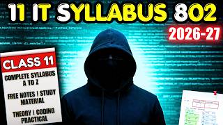 Class 11 IT Syllabus | INFORMATICS TECHNOLOGY (Code 802) | CBSE 2026-27