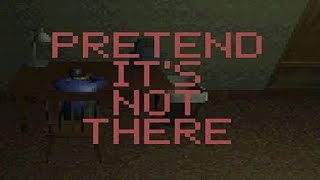 Pretend It's Not There (Gameplay)