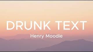 Drunk Text - Henry Moodie Lyrics Video