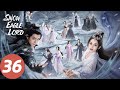 المسلسل الصيني لورد نسر الثلج Snow Eagle Lord 36 الحلقة WeTV