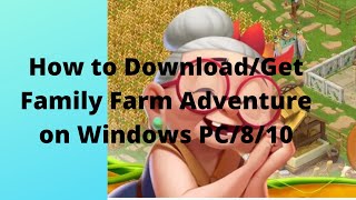 How to Download/Get & Play Family Farm Adventure on PC screenshot 2