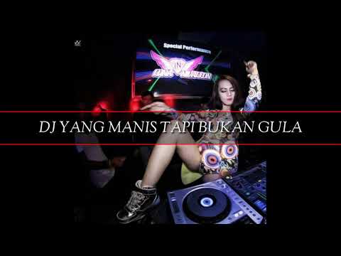 🎶DJ  REMIX 2021 // YANG MANIS TAPI BUKAN GULA🎶