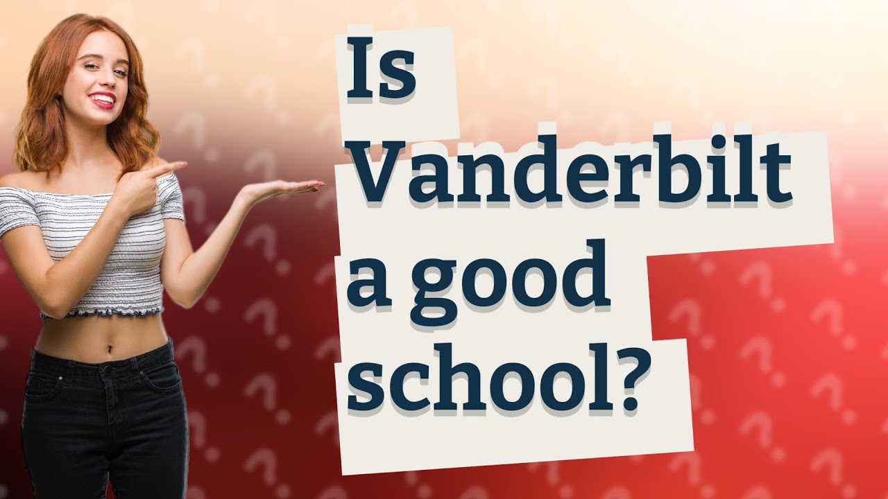 Is Vanderbilt A Good School YouTube is-vanderbilt-a-good-school-youtube