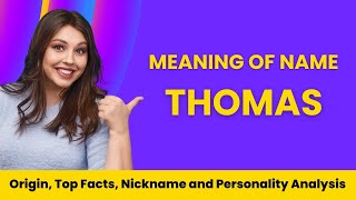 Thomas Name Facts, Meaning, Personality, Nickname, Origin, Popularity, Similar Names and Poetry