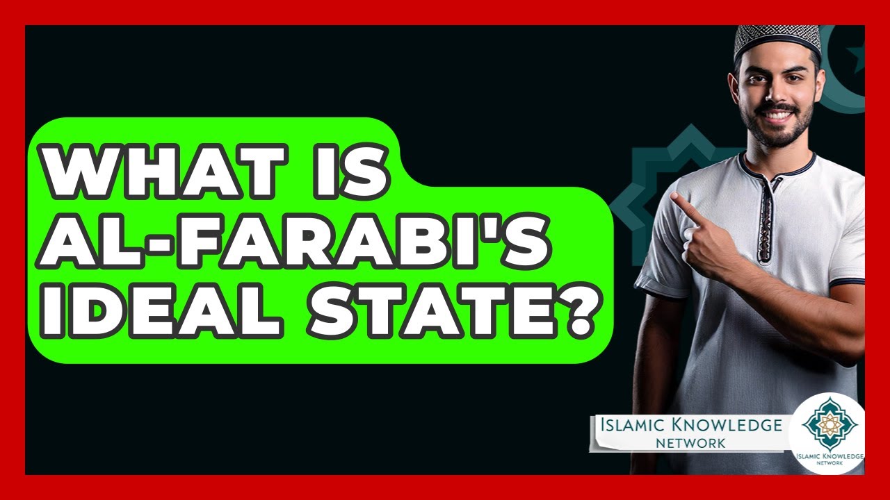 What Is Al-Farabi's Ideal State? - Islamic Knowledge Network
