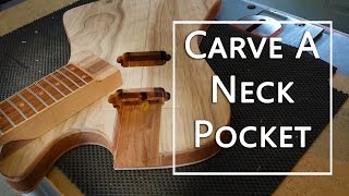 How To Carve A Neck Pocket