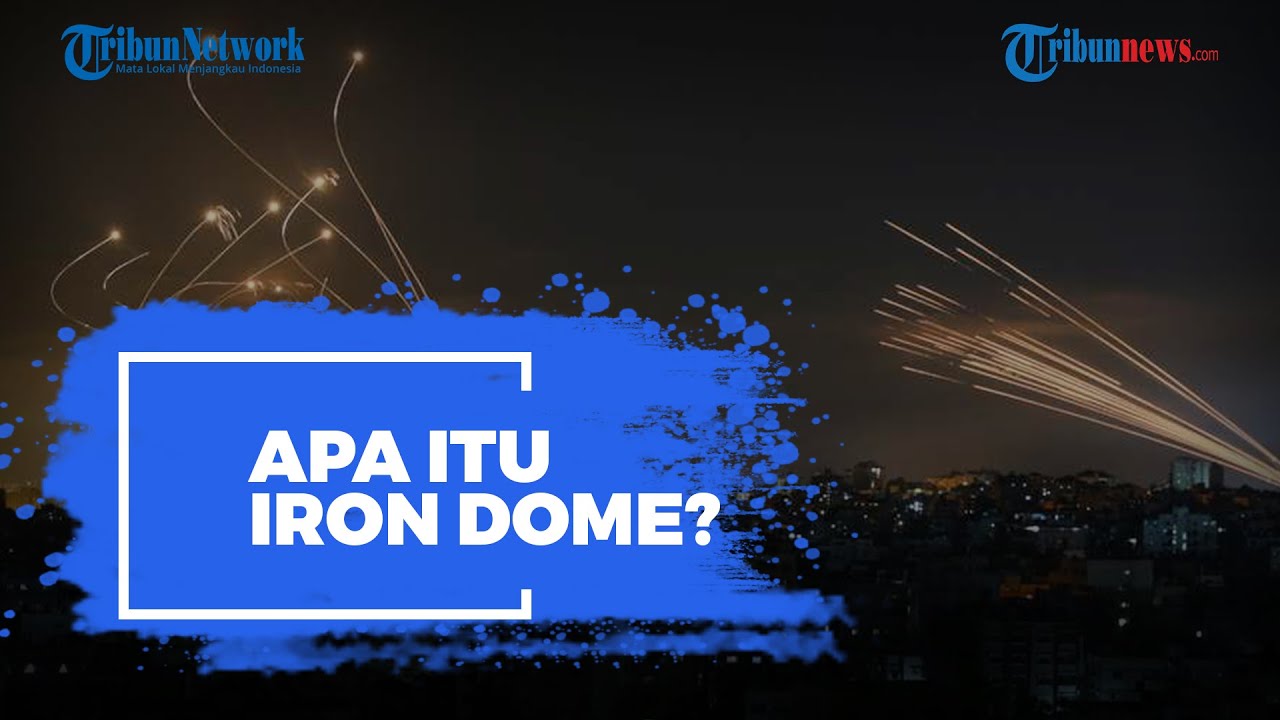 Apa Itu Iron Dome? Ini Cara Kerja Senjata Israel untuk Lawan Roket Hamas