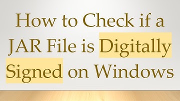 How to Check if a JAR File is Digitally Signed on Windows