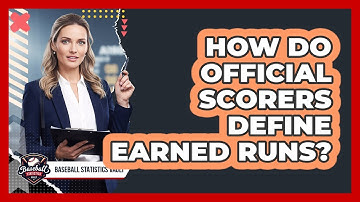 How Do Official Scorers Define Earned Runs?