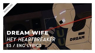 Dream Wife - Hey Heartbreaker // Lyrics - Letra