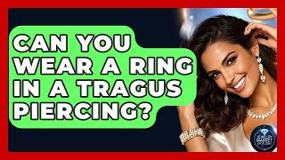 Can You Wear A Ring In A Tragus Piercing? - Jewelry Market Spotlight All About The Tragus Piercing Anatomy Jewelry And Healing Tips