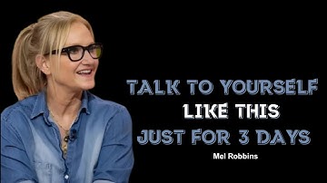 Talk to Yourself Like THIS for 3 Days & Watch What Happens | Powerful Speech By Mel Robbins