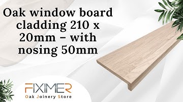 Oak window board cladding 210 x 20mm – with nosing 50mm