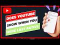 Does YouTube Show When You Were Last Active !