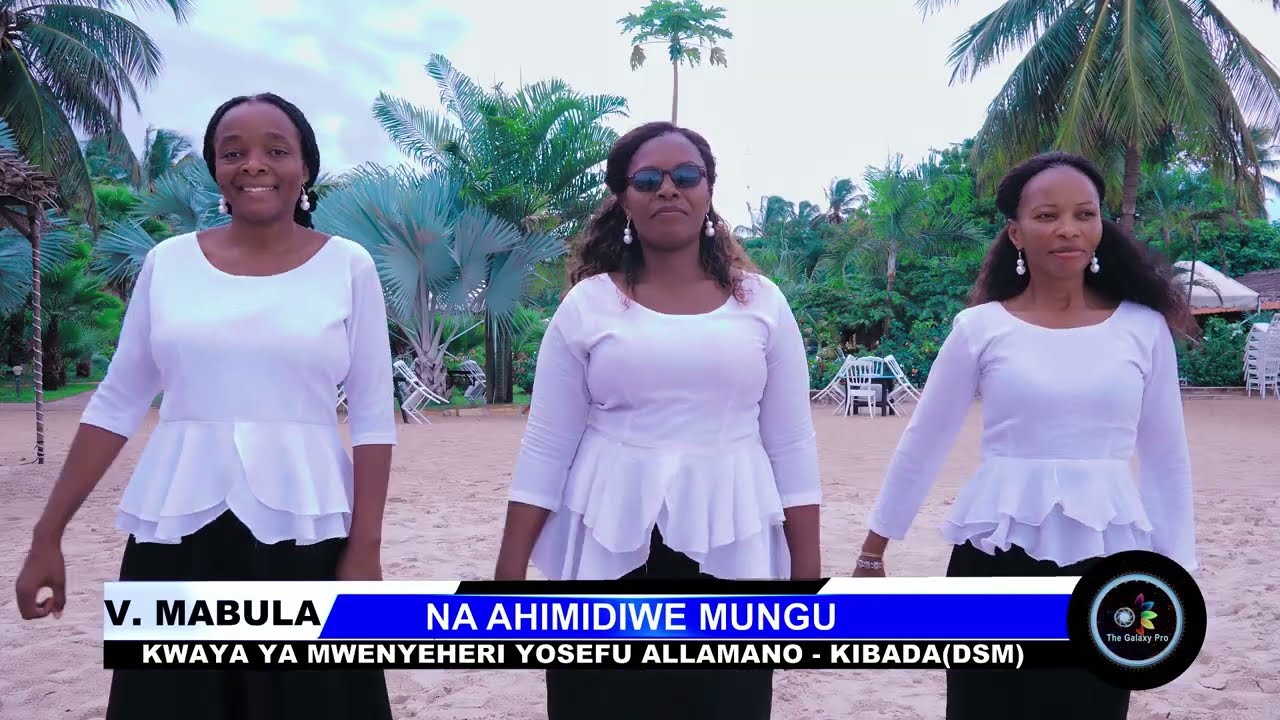 NA AHIMIDIWE MUNGU-MTUNZI:Venant Mabula, KWAYA YA MT. YOSEFU ALLAMANO PAROKIA YA KIBADA, DSM