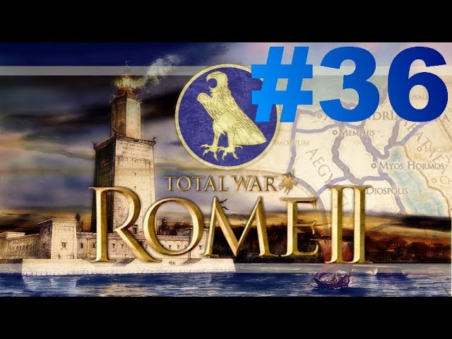 Total War: Rome II - Le Réveil des Pharaons - Episode XXXVI