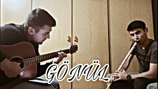 GÖNÜL - FİKRET KIZILOK - NEY&GİTAR COVER