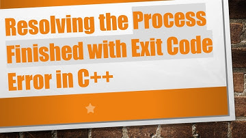 Resolving the Process Finished with Exit Code Error in C+ +