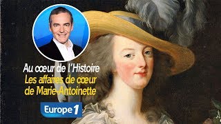 Au cœur de l'histoire: Les affaires de cœur de Marie-Antoinette (Franck Ferrand)