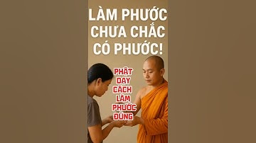 Bí quyết làm phước đúng – không uổng phí công đức! #phatphap #nhanqua #loiphatday #giacngo #tamlinh