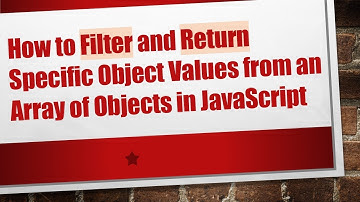 How to Filter and Return Specific Object Values from an Array of Objects in JavaScript