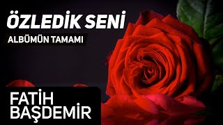 Fatih Başdemir - Özledik Seni Albümü Tamamı Hazan Prodüksiyon - 45 Dakikalık İlahi