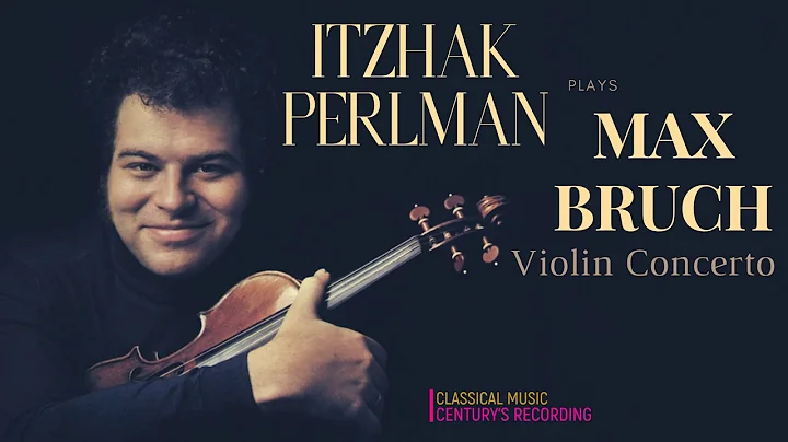 Max Bruch - Violin Concerto No.1 in G minor + P (Centurys recording : Itzhak Perlman / Haitink)