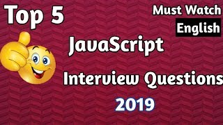 Top 5, javascript interview questions 2019 in English