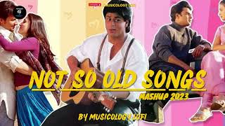 Not So Old Songs Mashup 2023 | Back to Back Bollywood Songs Mashup | Slow + Reverb | Musicology Lofi
