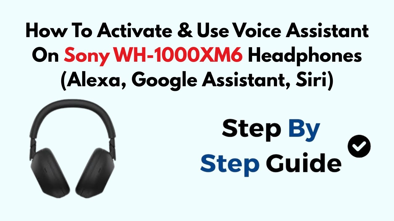 How To Activate & Use Voice Assistant On Sony WH-1000XM6 Headphones ...