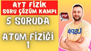 5 SORUDA ATOM FİZİĞİ SORU ÇÖZÜMÜ | AYT FİZİK FULL TELRAR | 2024 |