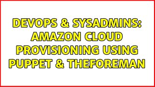Celebrity DevOps & SysAdmins: Amazon cloud provisioning using puppet & theforeman Net Worth