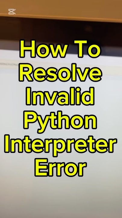 Invalid Python Interpreter Error || CAIE 9618 Computer Science Paper 4 ...