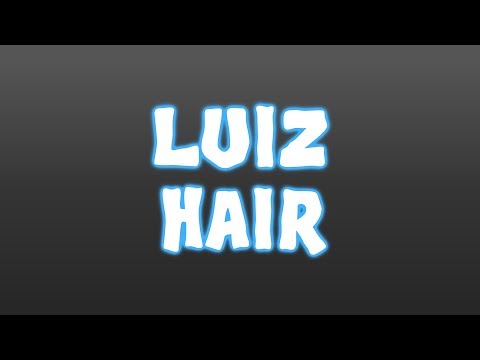 Luiz Hair! - Luiz Hair!
