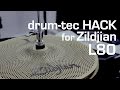 Drumtec presents the zildjian l80  gen16 cymbal hack