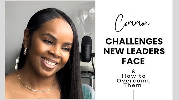 How to Overcome Common Challenges #NewLeaders Face