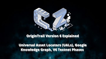 OriginTrail V6 Explained Universal Asset Locators (UALs), Google Knowledge Graph, V6 Testnet Phases