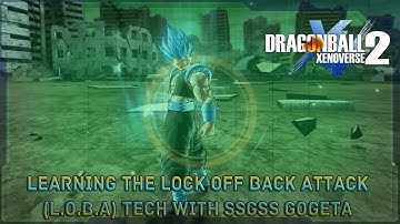 【Xenoverse 2】Learning the Lock Off Back Attack (L.O.B.A.) Tech with SSGSS Gogeta 【RECOVERY OFF】