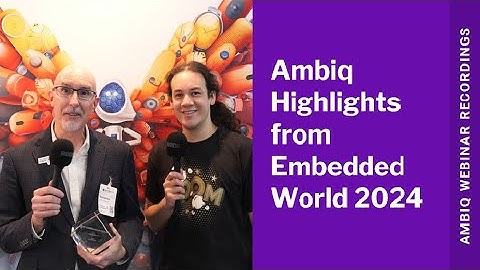 Ambiq Highlights From Embedded World 2024