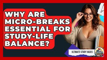 Why Are Micro-breaks Essential For Study-life Balance? - Ultimate Study Hacks
