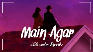 Video thumbnail of "Main Agar (Slowed + Reverb) Atif Aslam"