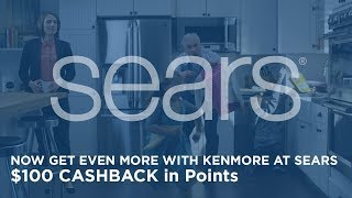 Now Get Even More with Kenmore at Sears | $100 CASHBACK in Points