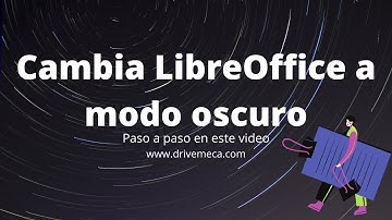 Cambia LibreOffice a modo oscuro - Paso a paso en este video