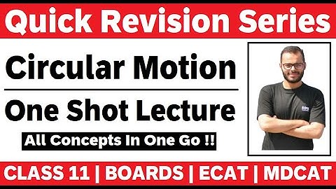 Circular Motion | One Shot Lecture | Revision | Boards | MDCAT | ECAT | Boards